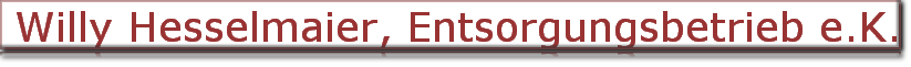  Willy Hesselmaier, Entsorgungsbetrieb e.K.